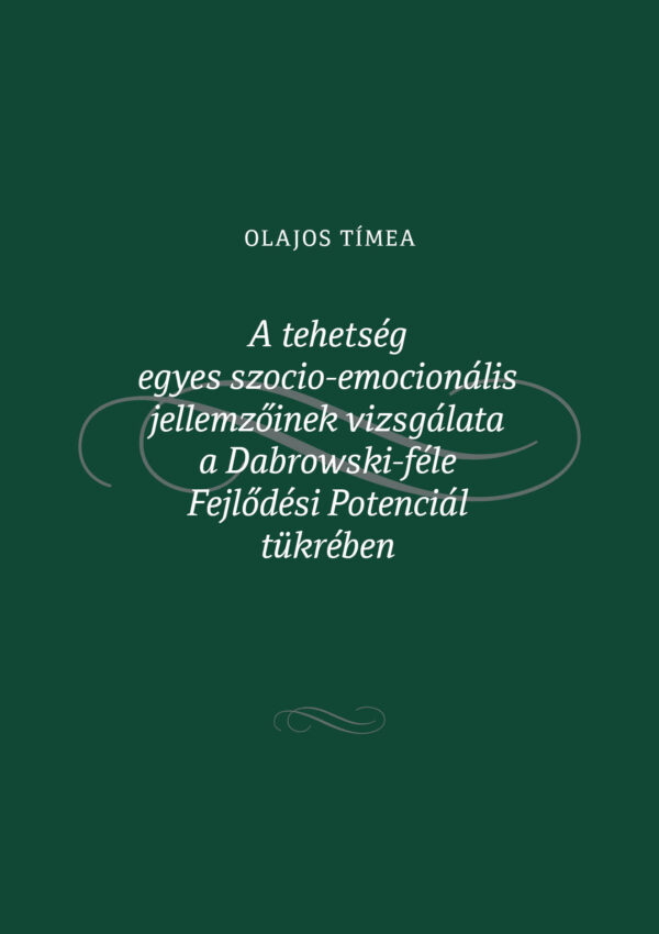 A tehetség egyes szocio-emocionális jellemzőinek vizsgálata a Dabrowski-féle Fejlődési Potenciál tükrében