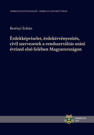 Érdekképviselet, érdekérvényesítés, civil szervezetek a rendszerváltás utáni évtized első felében Magyarországon
