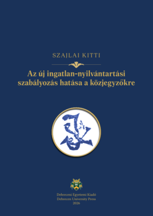 Az új ingatlan-nyilvántartási szabályozás hatása a közjegyzőkre