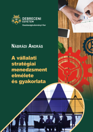 A vállalati stratégiai menedzsment elmélete és gyakorlata