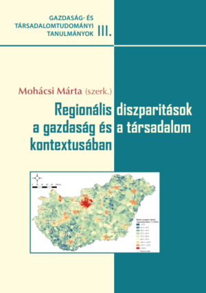 Regionális diszparitások a gazdaság és a társadalom kontextusában