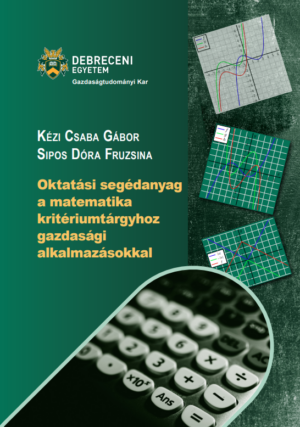 Oktatási segédanyag a matematika kritériumtárgyhoz gazdasági alkalmazásokkal