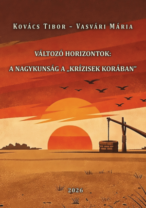 Változó horizontok a Nagykunság a "Krízisek korában"