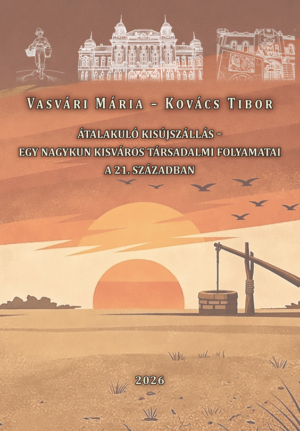 Átalakuló Kisújszállás - Egy nagykun kisváros társadalmi folyamatai a 21. században