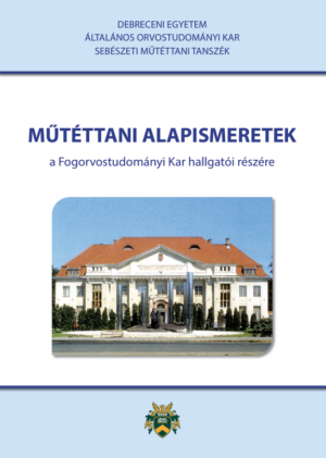 Műtéttani alapismeretek fogorvostudományi kar hallgatói részére