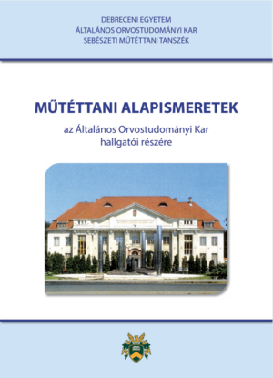 Műtéttani alapismeretek az Általános Orvostudományi Kar hallgatói részére